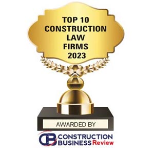 Top 10 Construction Law Firms – 2023